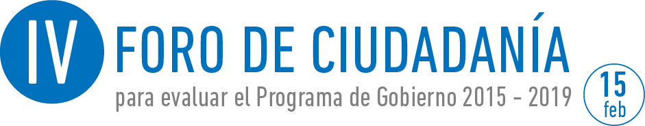 IV Foro de Ciudadanía para evaluar el Programa de Gobierno 2015 - 2019. 15 de febrero